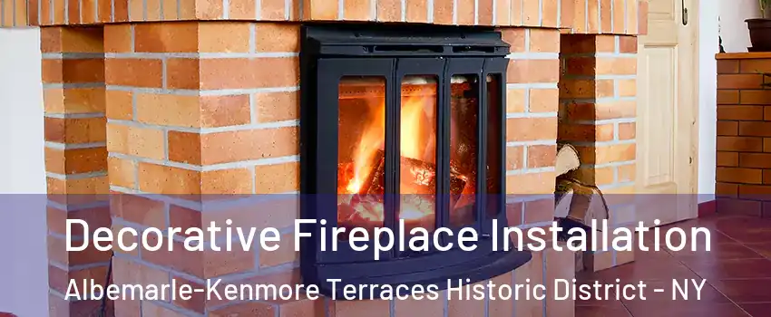 Decorative Fireplace Installation Albemarle-Kenmore Terraces Historic District - NY