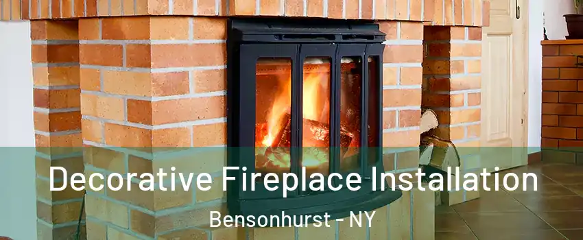 Decorative Fireplace Installation Bensonhurst - NY