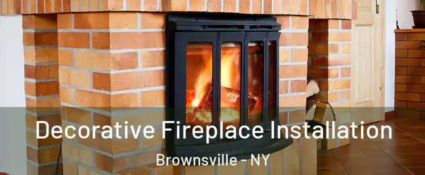 Decorative Fireplace Installation Brownsville - NY