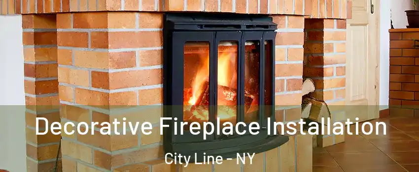 Decorative Fireplace Installation City Line - NY