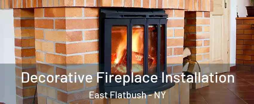 Decorative Fireplace Installation East Flatbush - NY