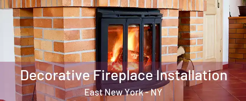 Decorative Fireplace Installation East New York - NY