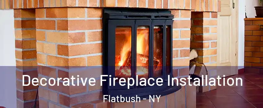 Decorative Fireplace Installation Flatbush - NY