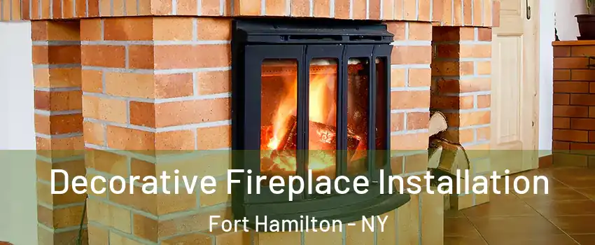 Decorative Fireplace Installation Fort Hamilton - NY