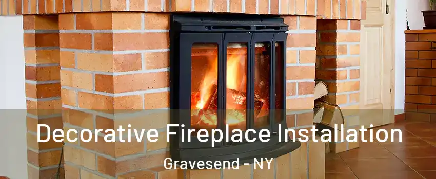 Decorative Fireplace Installation Gravesend - NY