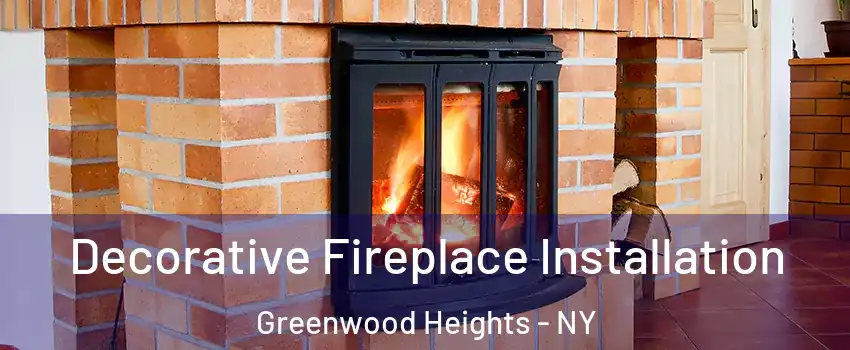 Decorative Fireplace Installation Greenwood Heights - NY