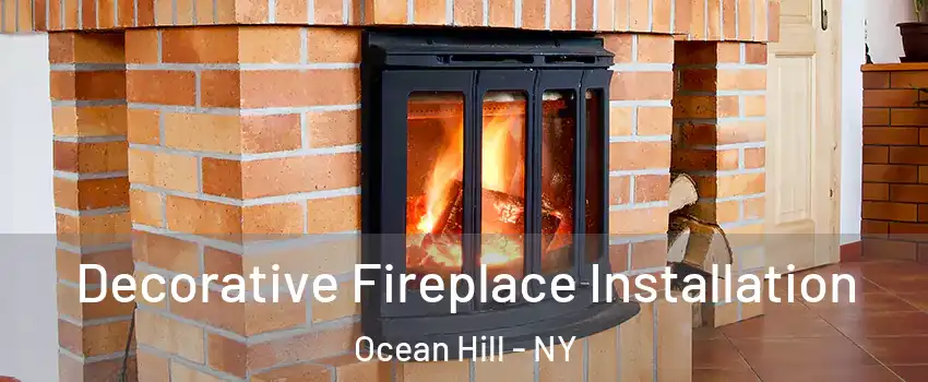 Decorative Fireplace Installation Ocean Hill - NY