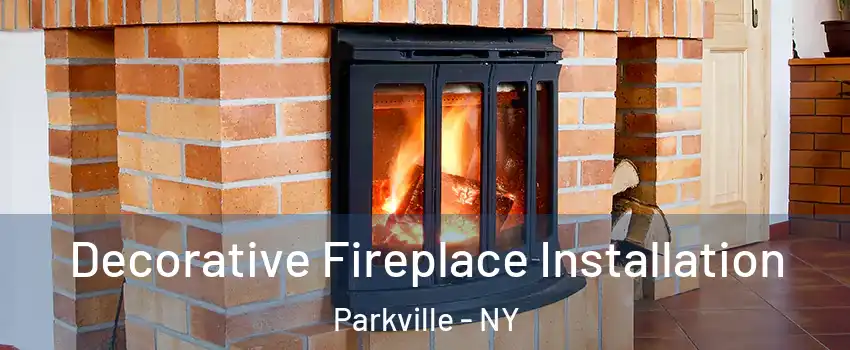 Decorative Fireplace Installation Parkville - NY