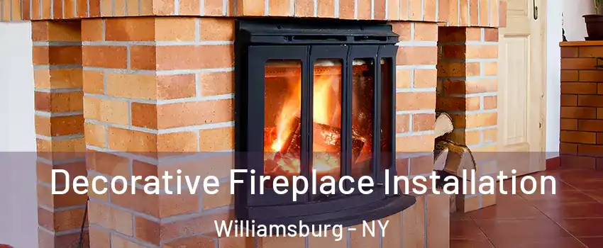 Decorative Fireplace Installation Williamsburg - NY