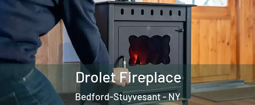 Drolet Fireplace Bedford-Stuyvesant - NY