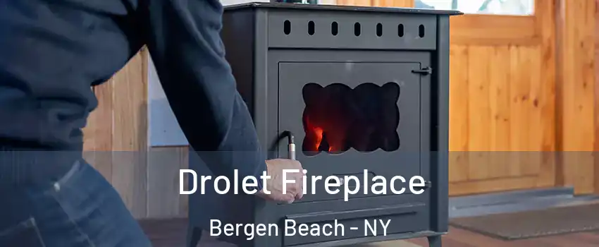 Drolet Fireplace Bergen Beach - NY