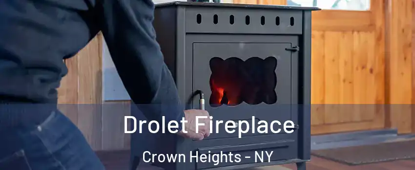 Drolet Fireplace Crown Heights - NY