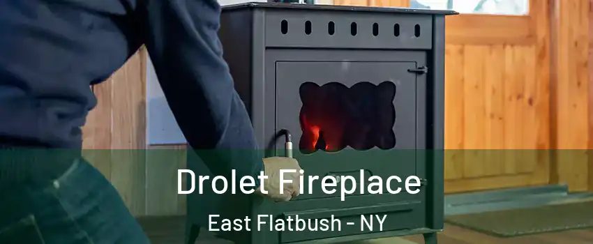 Drolet Fireplace East Flatbush - NY