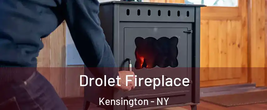 Drolet Fireplace Kensington - NY