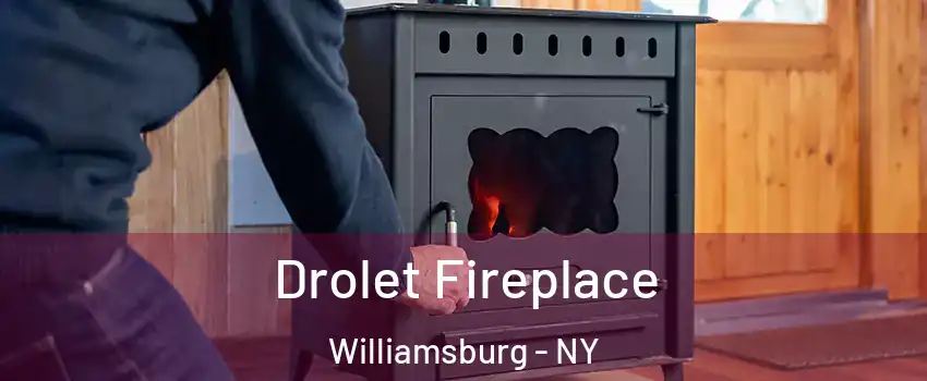 Drolet Fireplace Williamsburg - NY