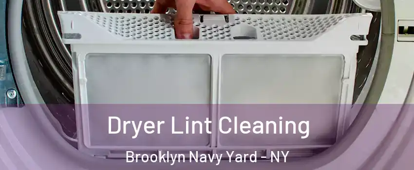 Dryer Lint Cleaning Brooklyn Navy Yard - NY