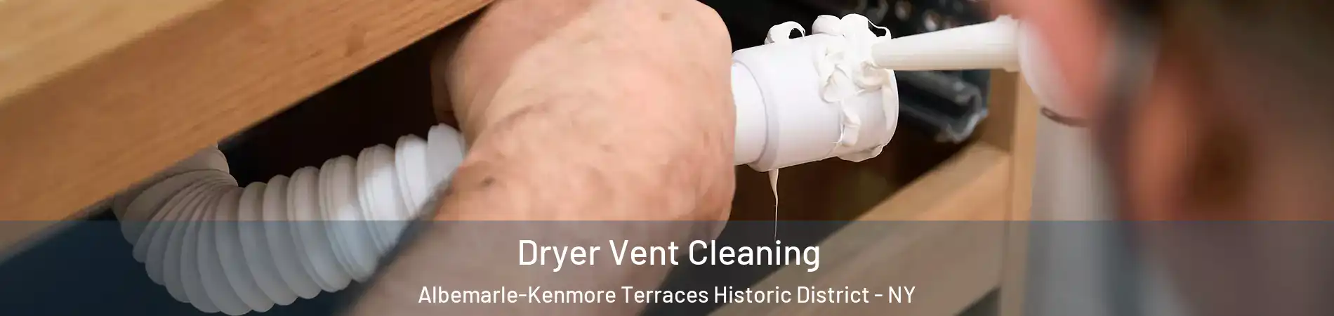 Dryer Vent Cleaning Albemarle-Kenmore Terraces Historic District - NY