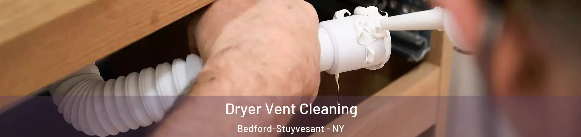 Dryer Vent Cleaning Bedford-Stuyvesant - NY