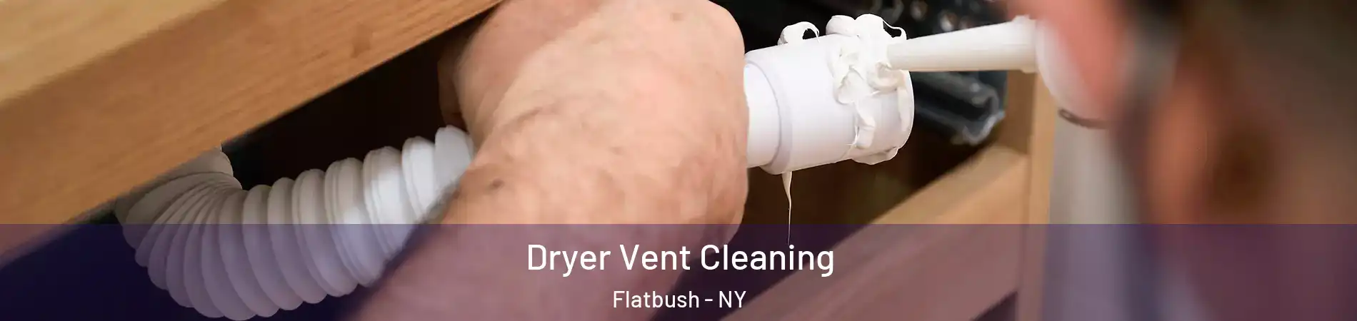 Dryer Vent Cleaning Flatbush - NY