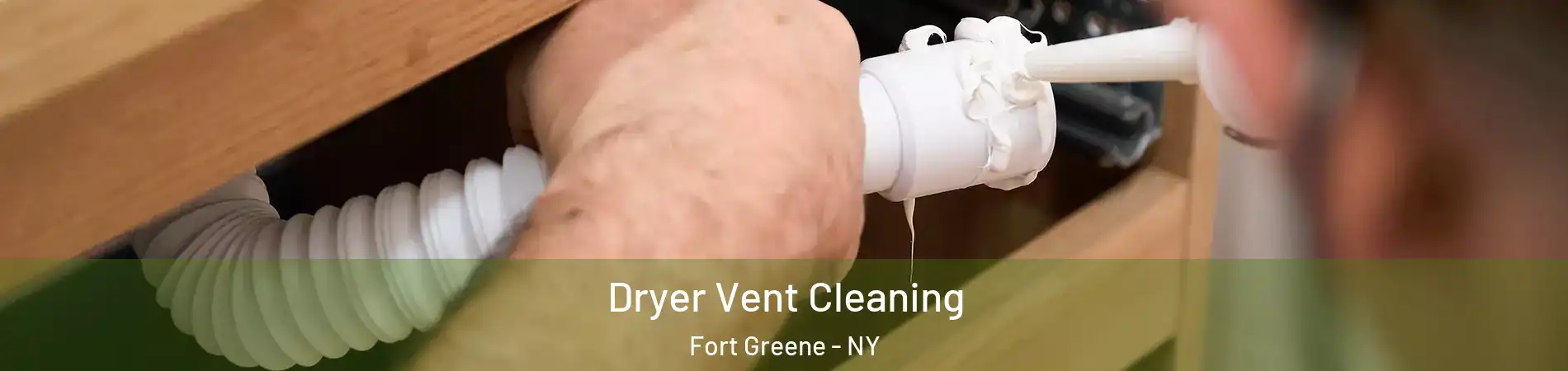 Dryer Vent Cleaning Fort Greene - NY