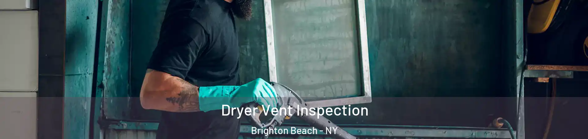 Dryer Vent Inspection Brighton Beach - NY