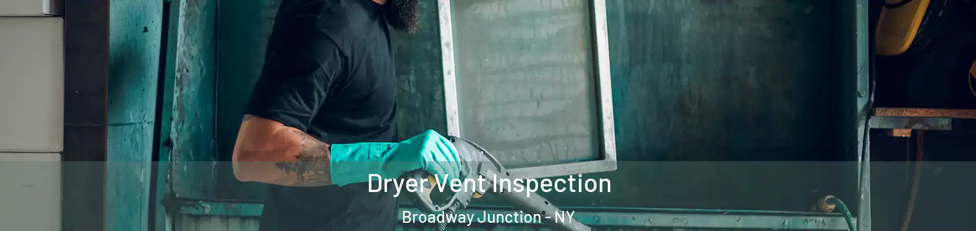 Dryer Vent Inspection Broadway Junction - NY