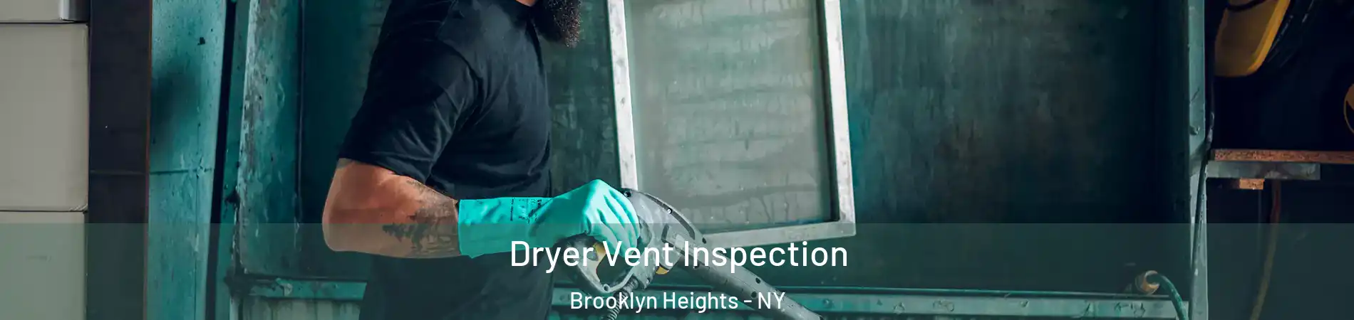 Dryer Vent Inspection Brooklyn Heights - NY