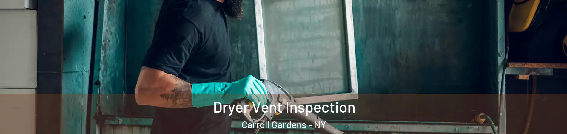 Dryer Vent Inspection Carroll Gardens - NY