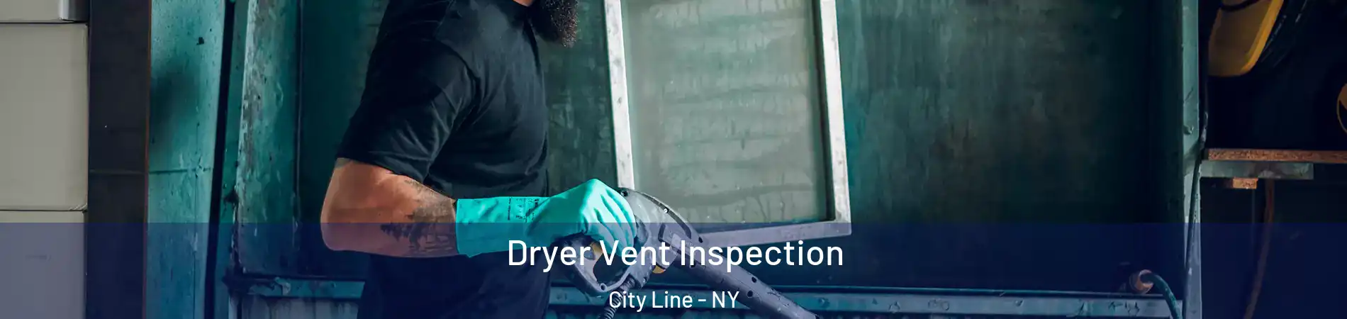 Dryer Vent Inspection City Line - NY