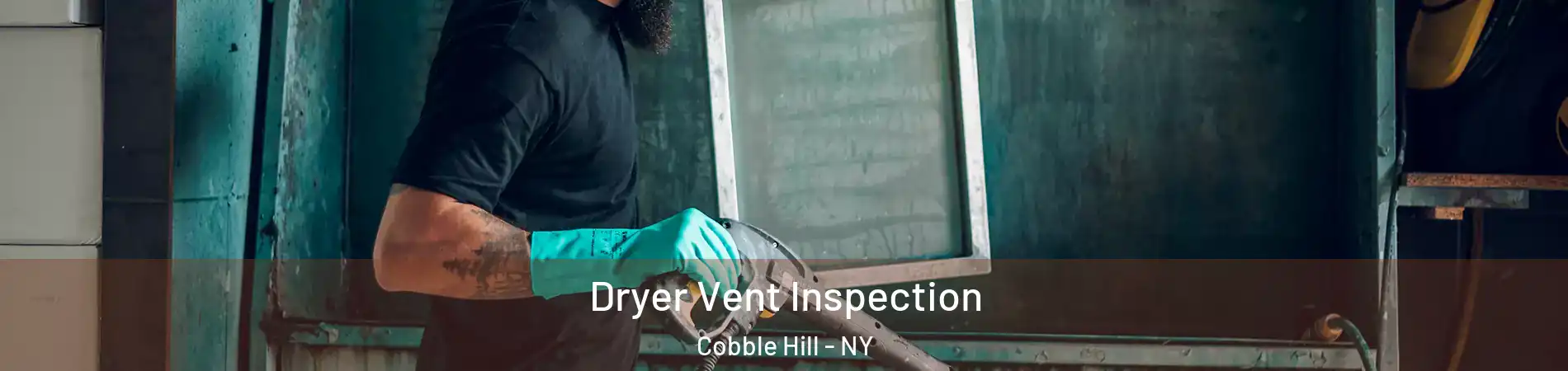 Dryer Vent Inspection Cobble Hill - NY