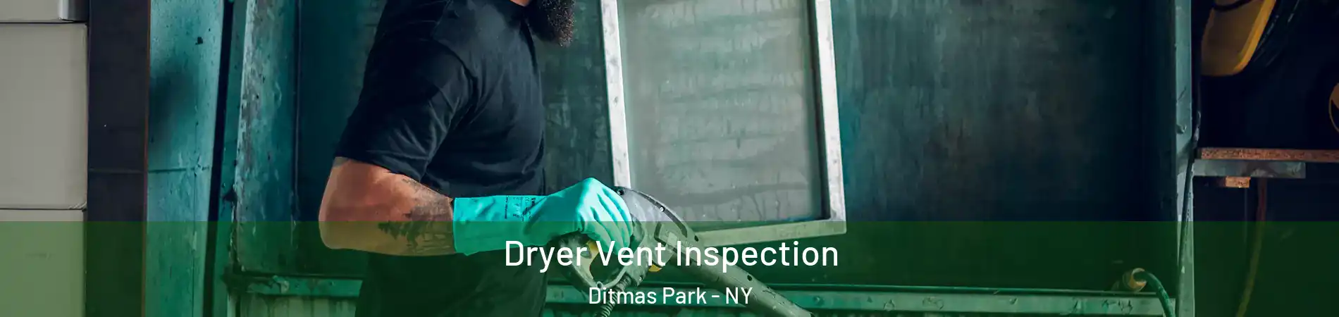 Dryer Vent Inspection Ditmas Park - NY