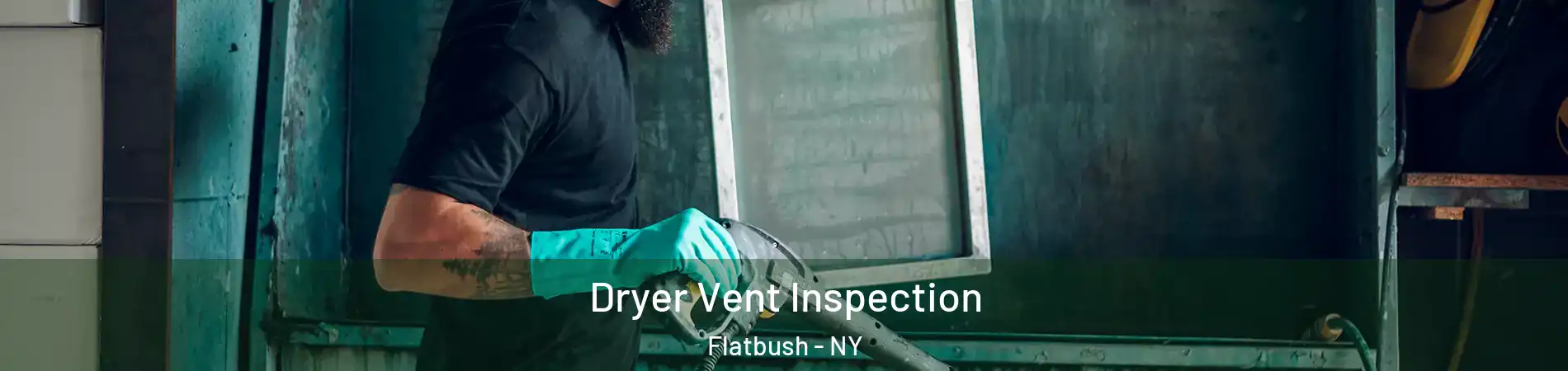 Dryer Vent Inspection Flatbush - NY