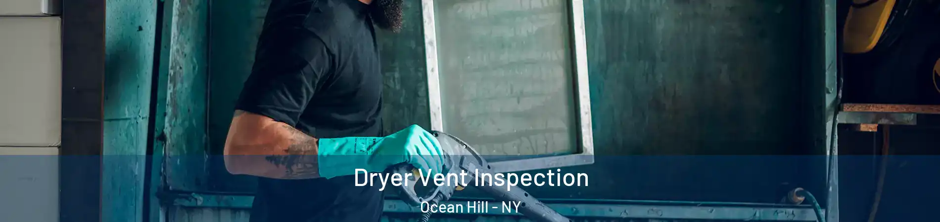 Dryer Vent Inspection Ocean Hill - NY