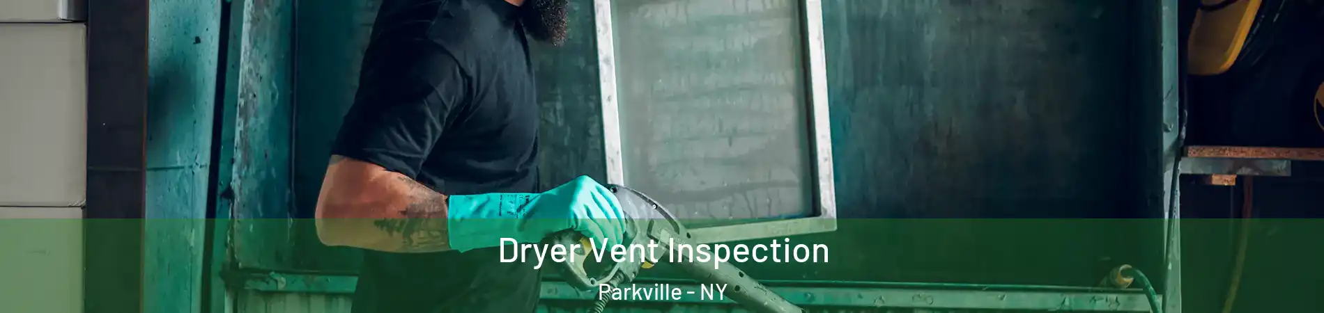 Dryer Vent Inspection Parkville - NY