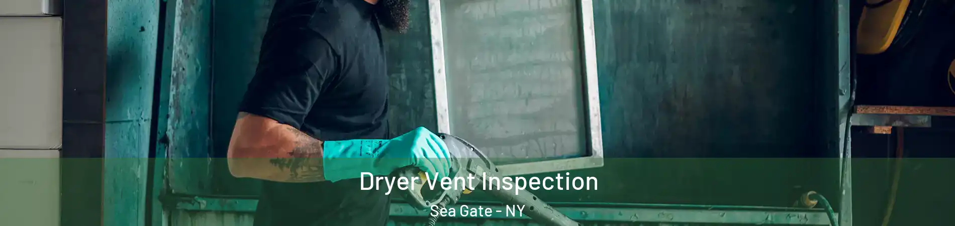 Dryer Vent Inspection Sea Gate - NY