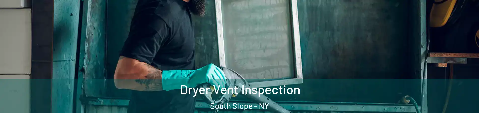 Dryer Vent Inspection South Slope - NY