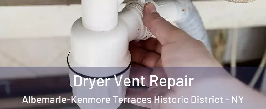 Dryer Vent Repair Albemarle-Kenmore Terraces Historic District - NY