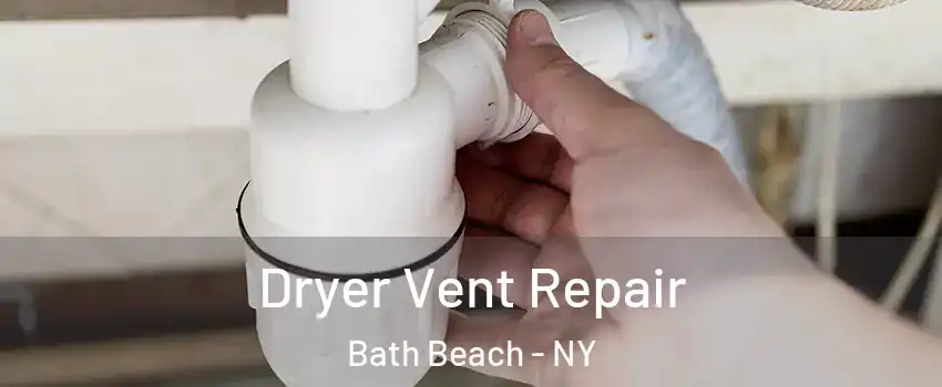 Dryer Vent Repair Bath Beach - NY