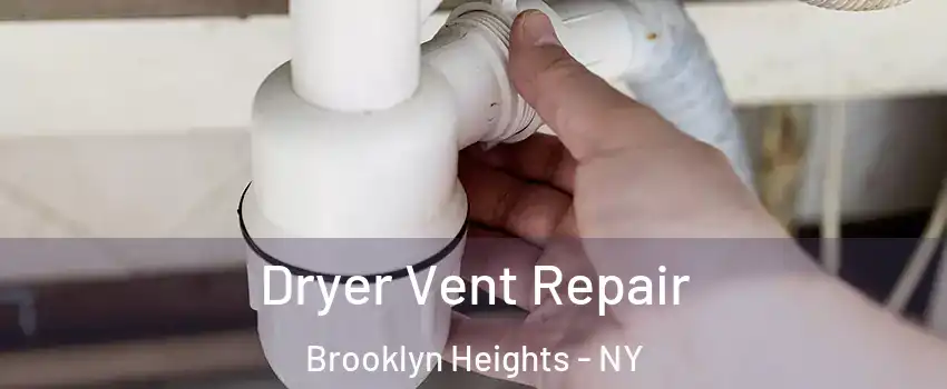 Dryer Vent Repair Brooklyn Heights - NY