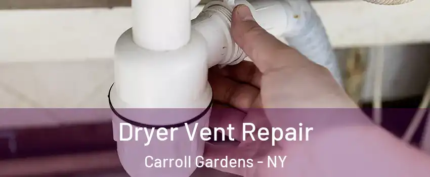 Dryer Vent Repair Carroll Gardens - NY