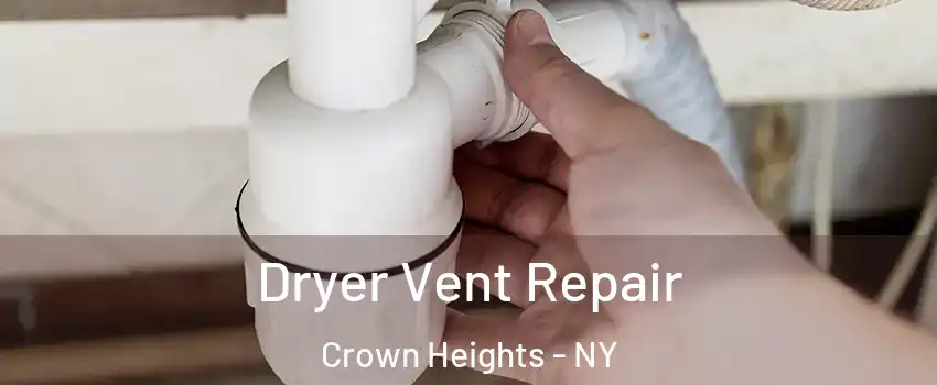 Dryer Vent Repair Crown Heights - NY