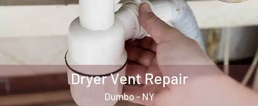 Dryer Vent Repair Dumbo - NY