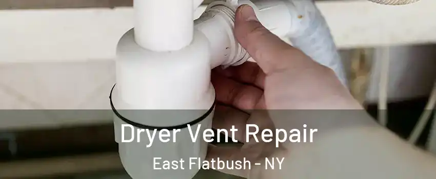 Dryer Vent Repair East Flatbush - NY