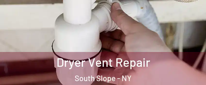 Dryer Vent Repair South Slope - NY