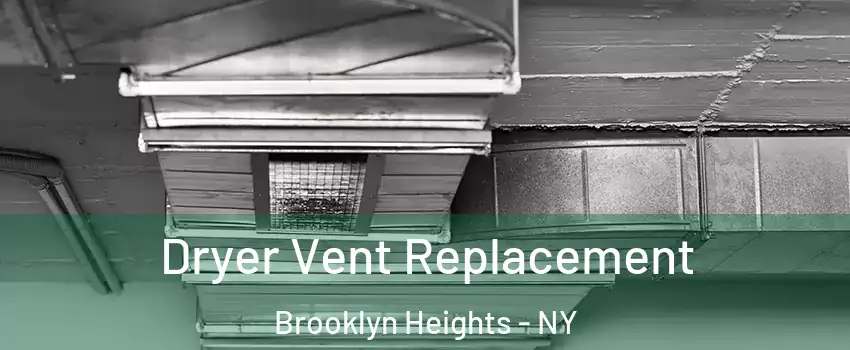 Dryer Vent Replacement Brooklyn Heights - NY