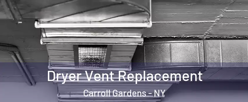 Dryer Vent Replacement Carroll Gardens - NY