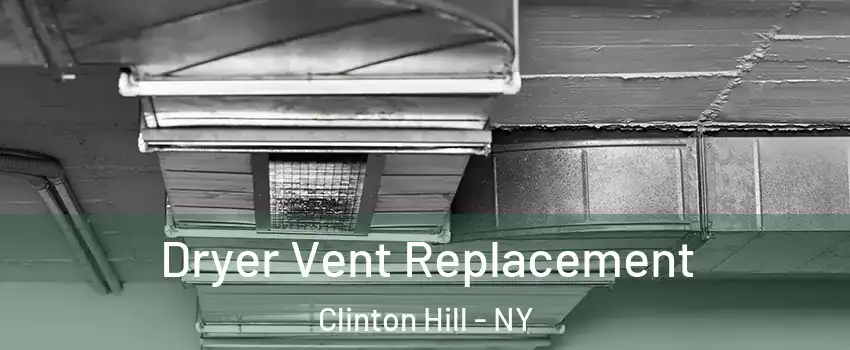 Dryer Vent Replacement Clinton Hill - NY