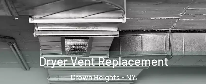 Dryer Vent Replacement Crown Heights - NY