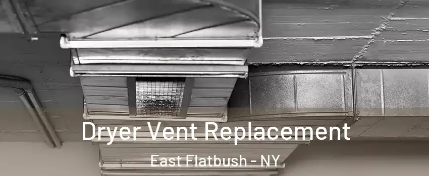 Dryer Vent Replacement East Flatbush - NY