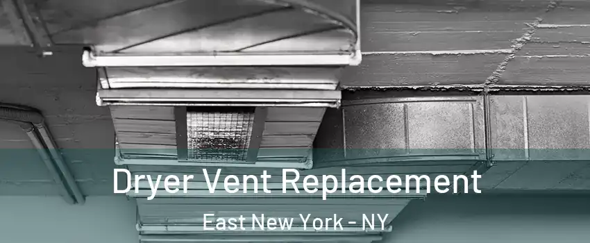 Dryer Vent Replacement East New York - NY